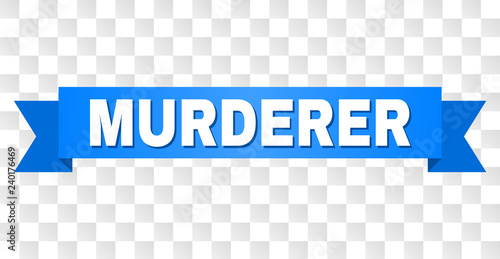 MURDERER text on a ribbon. Designed with white caption and blue tape. Vector banner with MURDERER tag on a transparent background.