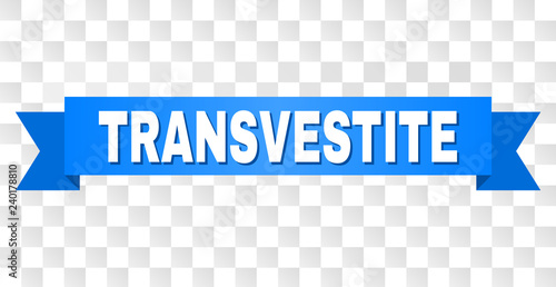 TRANSVESTITE text on a ribbon. Designed with white title and blue tape. Vector banner with TRANSVESTITE tag on a transparent background.