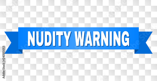 NUDITY WARNING text on a ribbon. Designed with white title and blue tape. Vector banner with NUDITY WARNING tag on a transparent background.