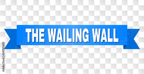 THE WAILING WALL text on a ribbon. Designed with white title and blue tape. Vector banner with THE WAILING WALL tag on a transparent background.