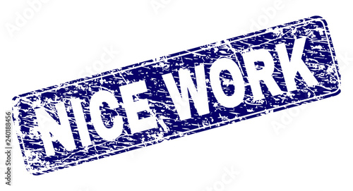 NICE WORK stamp seal imprint with grunge texture. Seal shape is a rounded rectangle with frame. Blue vector rubber print of NICE WORK label with grunge texture.