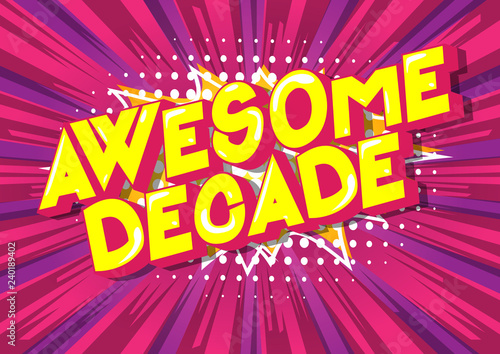 Awesome Decade - Vector illustrated comic book style phrase on abstract background.