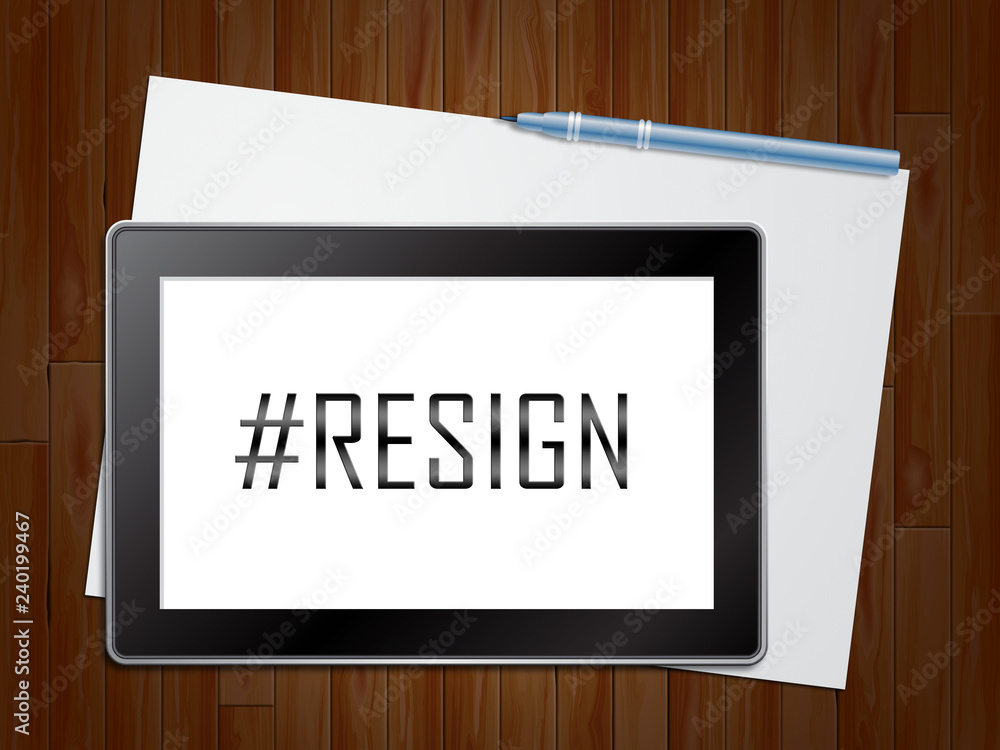 Resign Tablet Means Quit Or Resignation From Job Government Or President Resign Tablet Means Quit Or Resignation From Job Government Or President