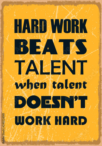Hard work beats talent when talent does not work hard. Motivation quote. Vector typography poster design concept
