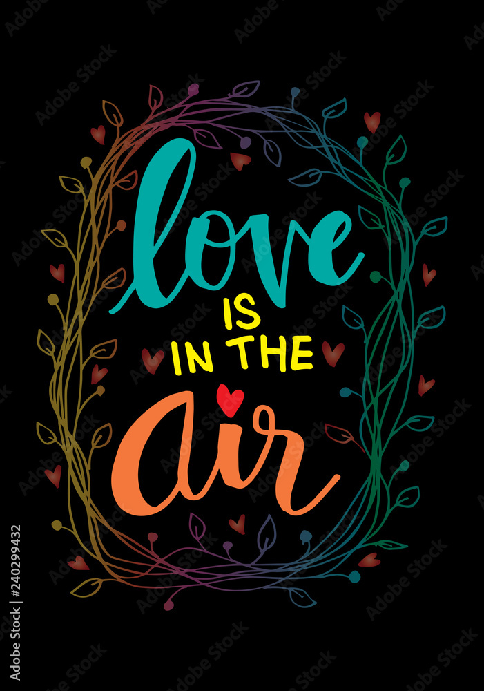 Love is in the air inscription. Motivational quote.