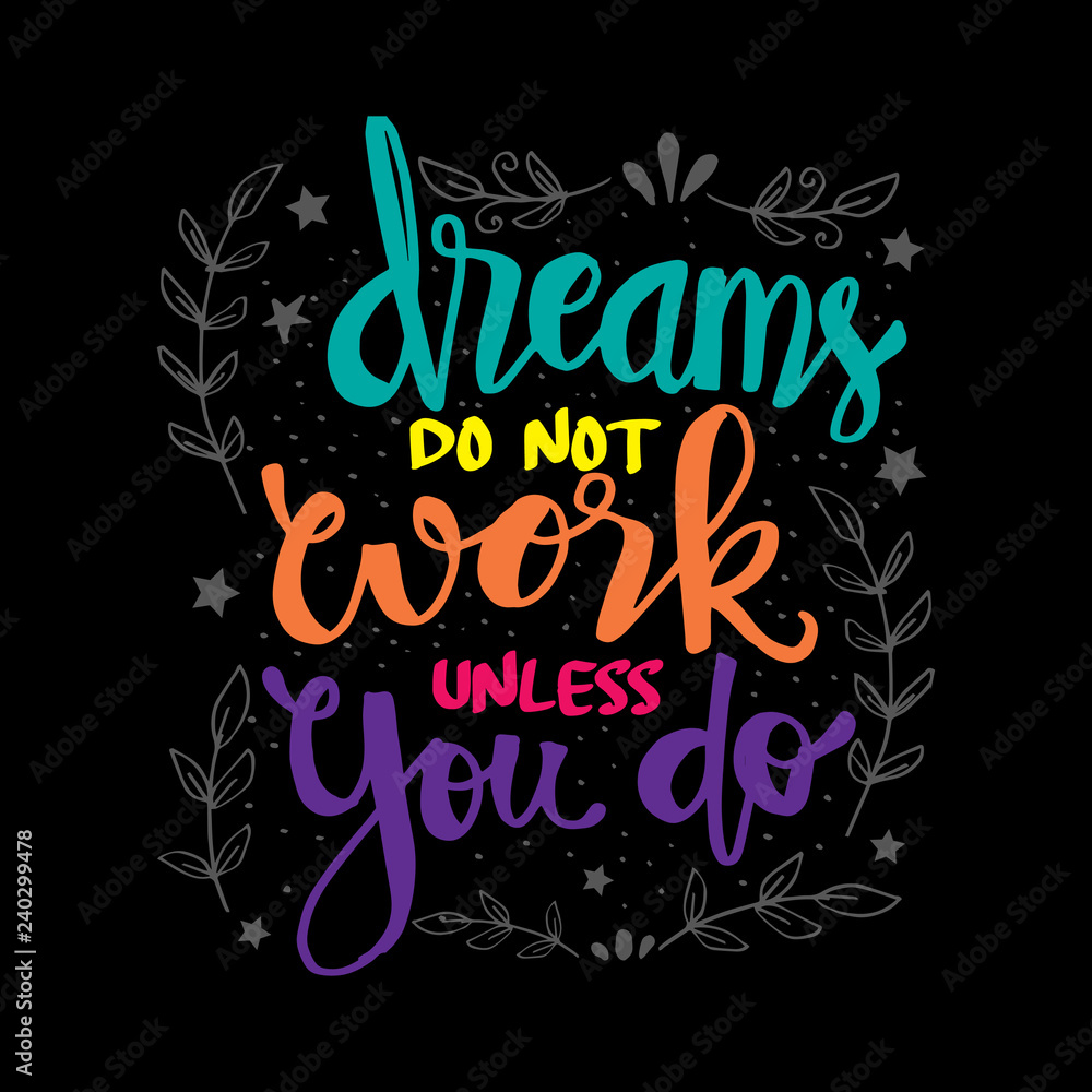 Dreams do not work unless you do.  Motivational quote poster