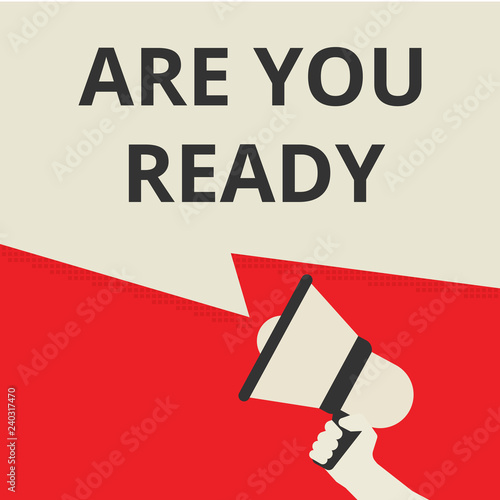 Conceptual writing showing Are You Ready.