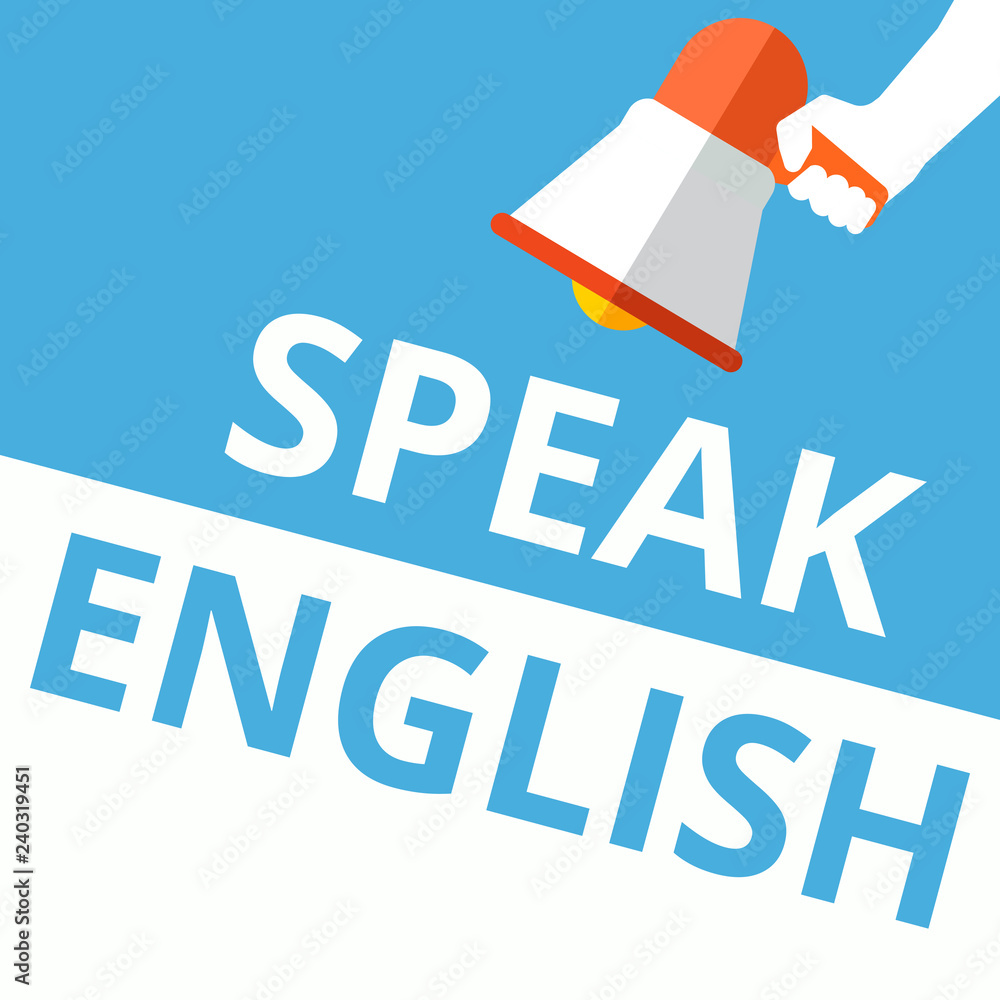 Conceptual writing showing Speak English. Conceptual writing showing Speak English.