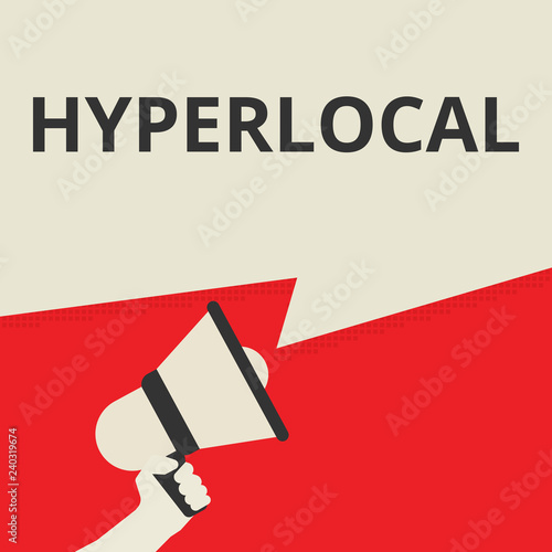 Text sign showing Hyperlocal. © azvector