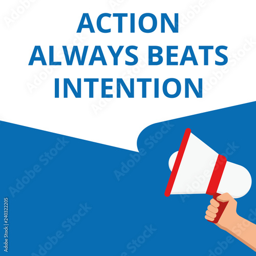 text Action Always Beats Intention.