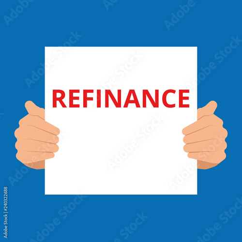 Text sign showing Refinance.