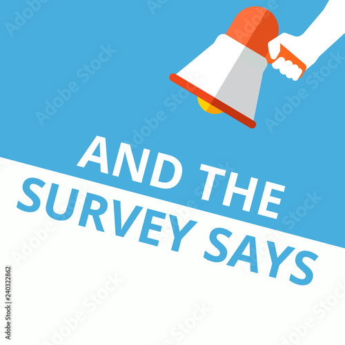 Text sign showing And The Survey Says..