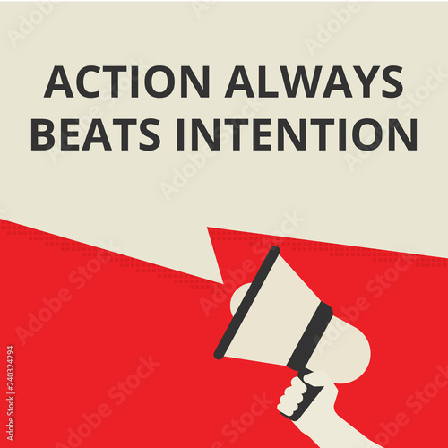 Conceptual writing showing Action Always Beats Intention.