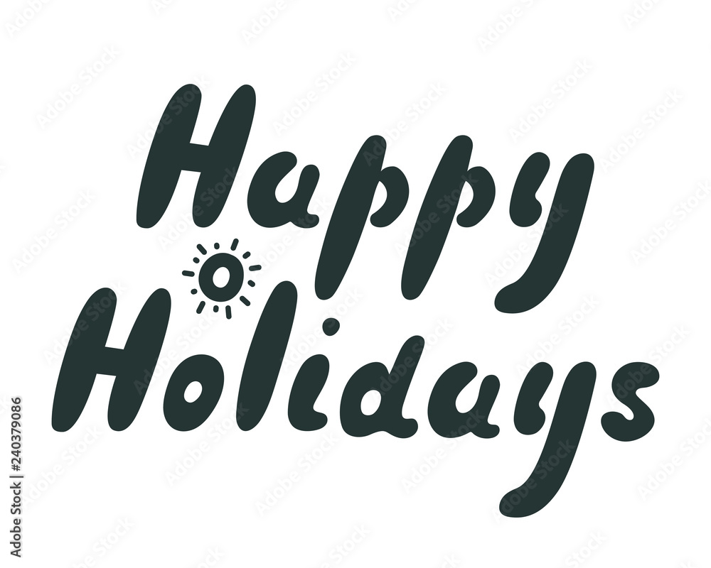 Nice vector hand drawn lettering isolated on white background. Happy holidays phrase and black decorative element sun from circle and strokes Nice vector hand drawn lettering isolated on white background. Happy holidays phrase and black decorative element sun from circle and strokes