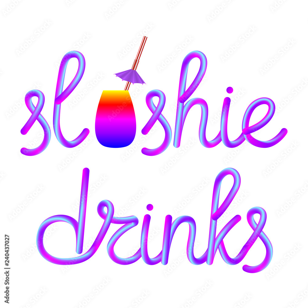 slushie calligraphic colorful hand-drawn lettering with glass cup, disposable plastic drinking straw and umbrella isolated on white background, stock vector illustration clip art