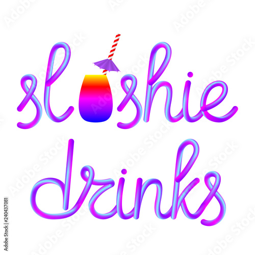slushie calligraphic colorful hand-drawn lettering with glass cup, classic retro striped paper straw and umbrella isolated on white background, stock vector illustration clip art