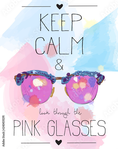 Keep calm and look through the pink glasses phrase. Poster with pink sunglasses. Vector illustration.