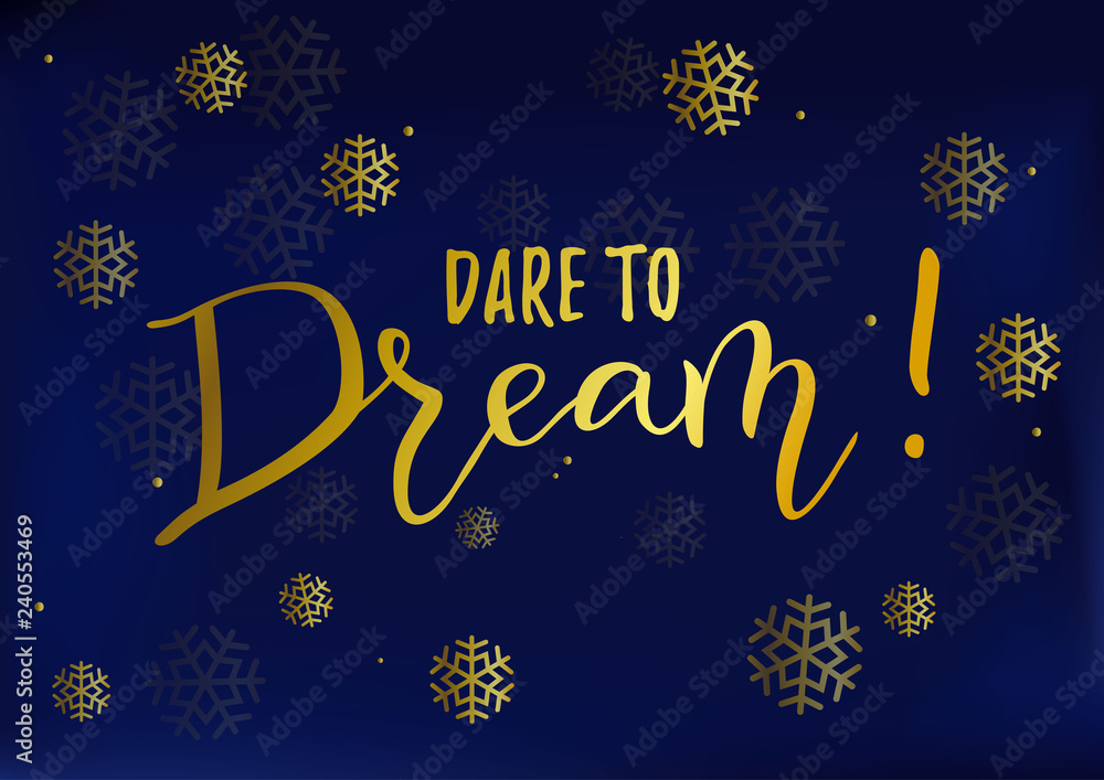 Modern handwritten calligraphy of motivational phrase Dare to Dream in golden on dark blue background decorated with snowflakes for decoration, postcard, poster, banner, motivation, slogan, gift tag