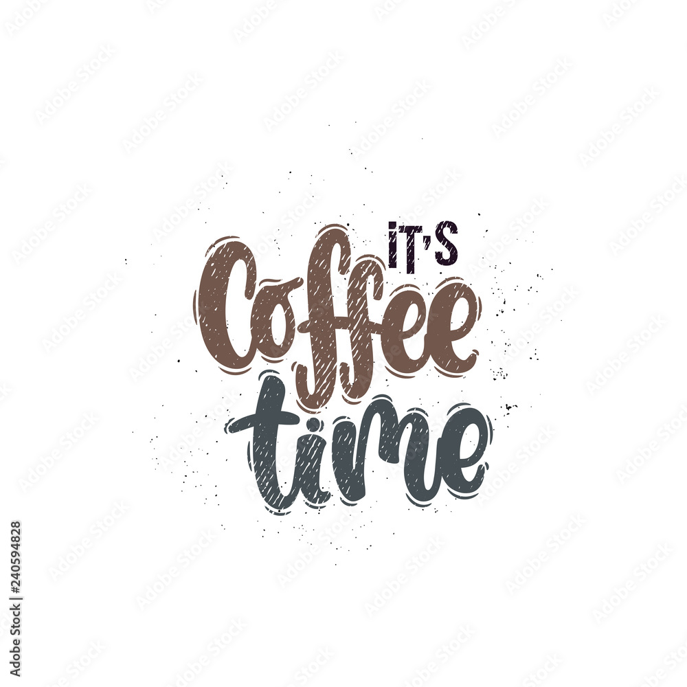 Vector hand drawn illustration. Lettering phrases It's coffee time. Idea for poster, postcard.