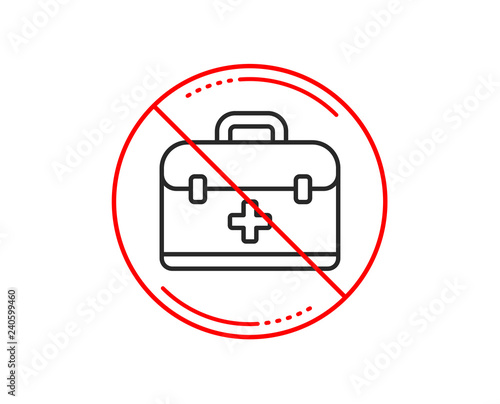No or stop sign. First aid kit line icon. Medical case sign. Caution prohibited ban stop symbol. No  icon design.  Vector