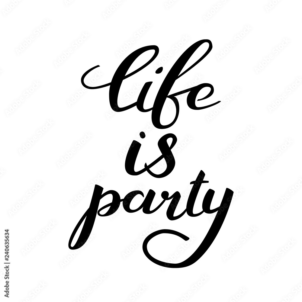 Life is party lettering. Vector illustratiion