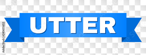 UTTER text on a ribbon. Designed with white caption and blue stripe. Vector banner with UTTER tag on a transparent background.