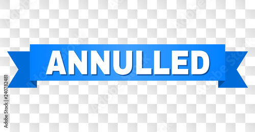 ANNULLED text on a ribbon. Designed with white title and blue stripe. Vector banner with ANNULLED tag on a transparent background.