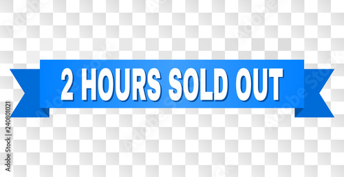 2 HOURS SOLD OUT text on a ribbon. Designed with white caption and blue stripe. Vector banner with 2 HOURS SOLD OUT tag on a transparent background.