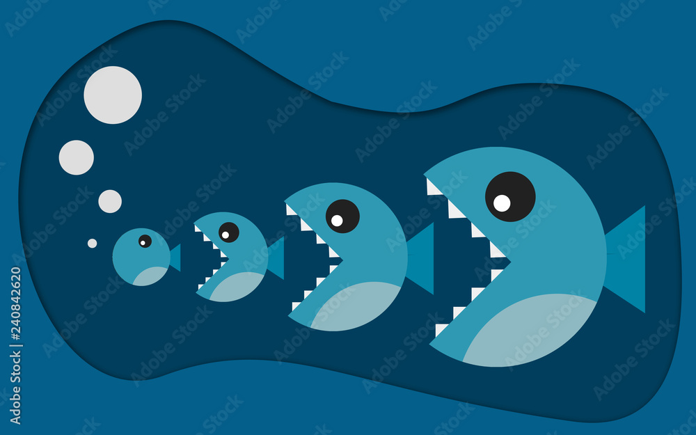 Big fish eat little fish Big fish eat little fish