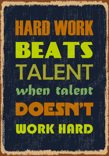 Hard work beats talent when talent does not work hard. Motivation quote. Vector typography poster design concept