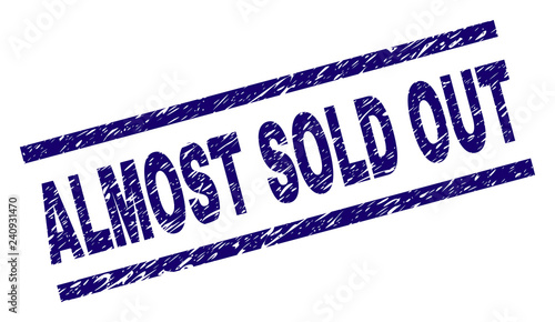 ALMOST SOLD OUT seal print with distress style. Blue vector rubber print of ALMOST SOLD OUT text with retro texture. Text tag is placed between parallel lines.