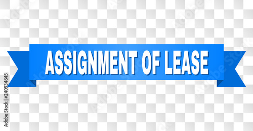 ASSIGNMENT OF LEASE text on a ribbon. Designed with white caption and blue tape. Vector banner with ASSIGNMENT OF LEASE tag on a transparent background.
