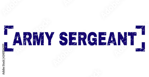 ARMY SERGEANT caption seal print with grunge texture. Text caption is placed inside corners. Blue vector rubber print of ARMY SERGEANT with scratched texture.