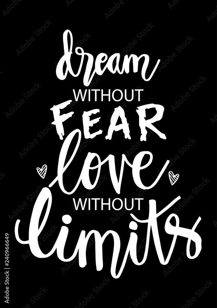 Dream without fear, love without limits. Motivational quote.