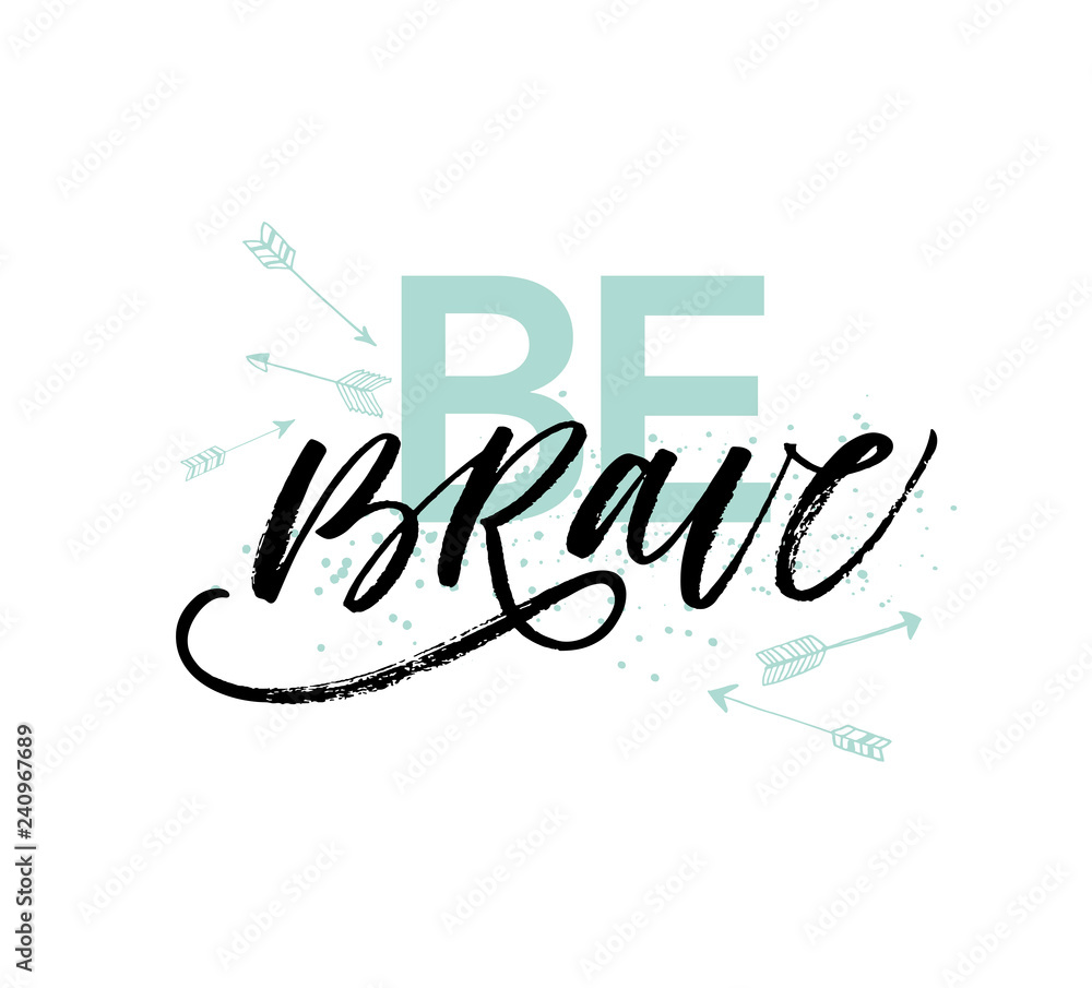 Obraz premium Be brave phrase. Modern vector brush calligraphy.