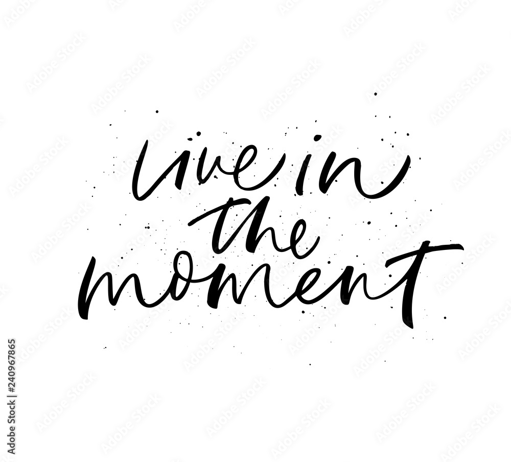 Live in the moment phrase. Modern vector brush calligraphy. Live in the moment phrase. Modern vector brush calligraphy.