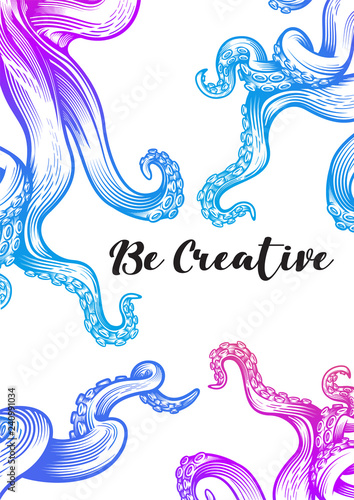 "Be creative" poster with tentacles of an octopus. Hand drawn vector illustration in engraving technique with blurple gradient color isolated on white background. 