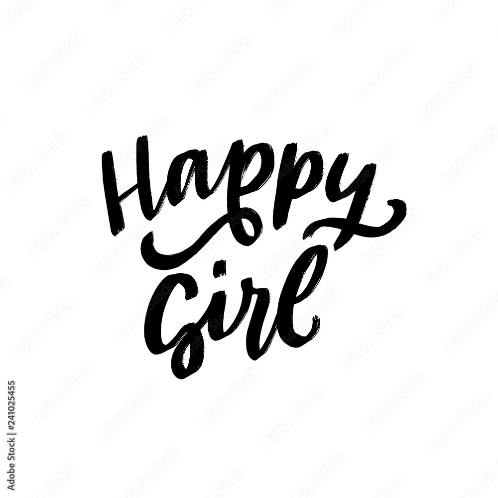 Hand drawn lettering phrase happy girl for print, card, clothes. Modern calligraphy slogan for girls. Hand drawn lettering phrase happy girl for print, card, clothes. Modern calligraphy slogan for girls.