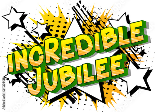 Incredible Jubilee - Vector illustrated comic book style phrase on abstract background.