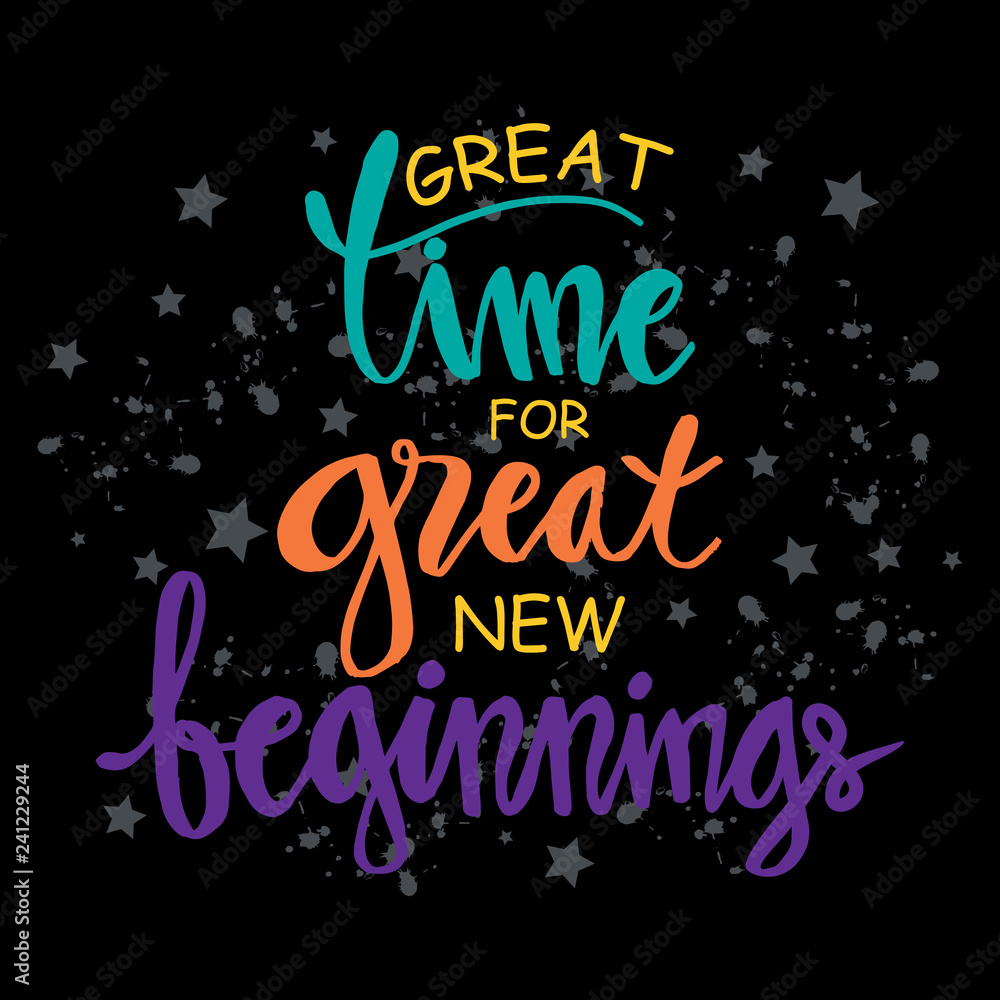 Great time for great new beginnings. Motivational quote. Great time for great new beginnings. Motivational quote.