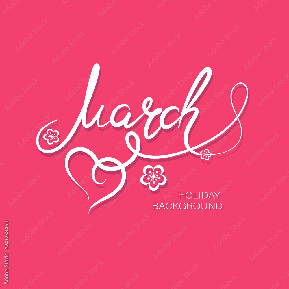 March. The name of the month with hearts and flowers. Lettering. Gentle red-pink background. Design for poster, advertisement, calendar. March. The name of the month with hearts and flowers. Lettering. Gentle red-pink background. Design for poster, advertisement, calendar.