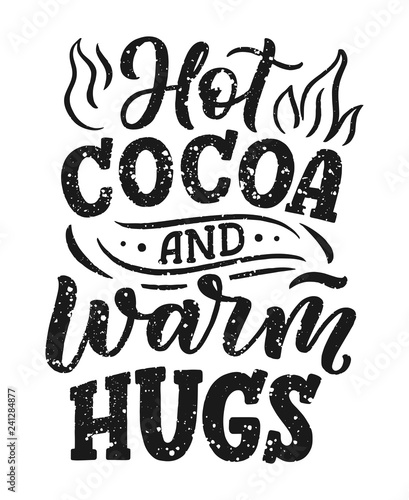 Hot cocoa hand lettering composition. Hand drawn quote for Christmas signs, cafe, bar and restaurant