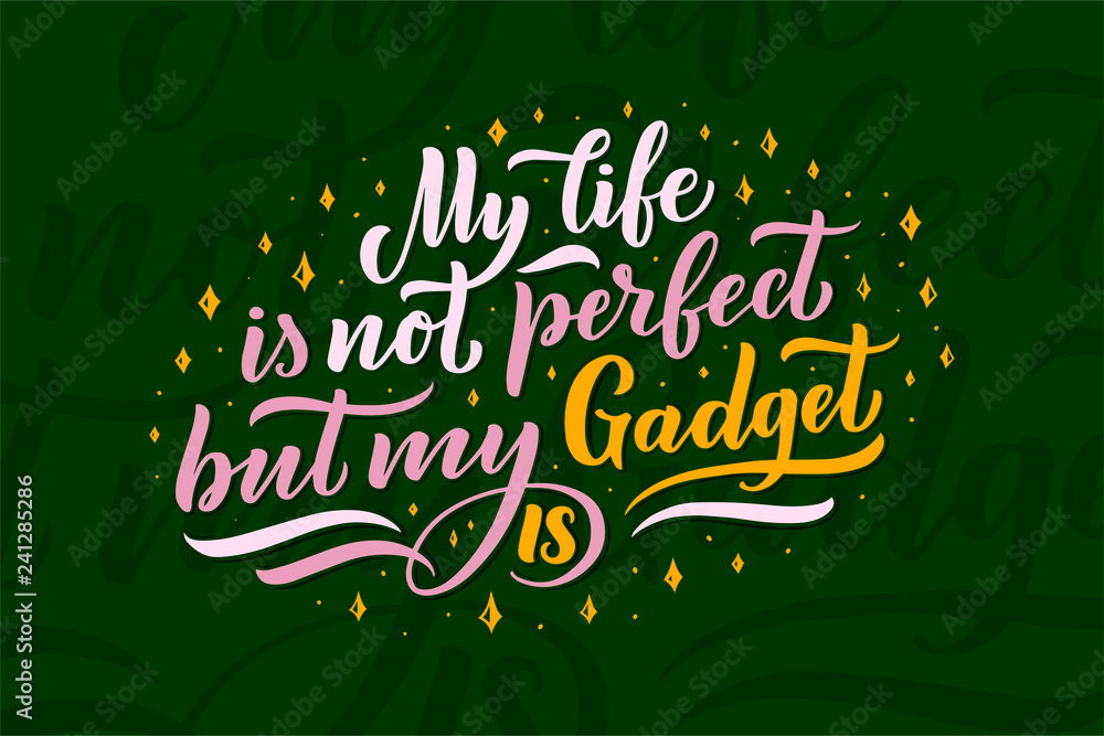 Obraz premium Lettering composition for posters. Motivational quote about gadgets and technology. Hand drawn vector illustration.