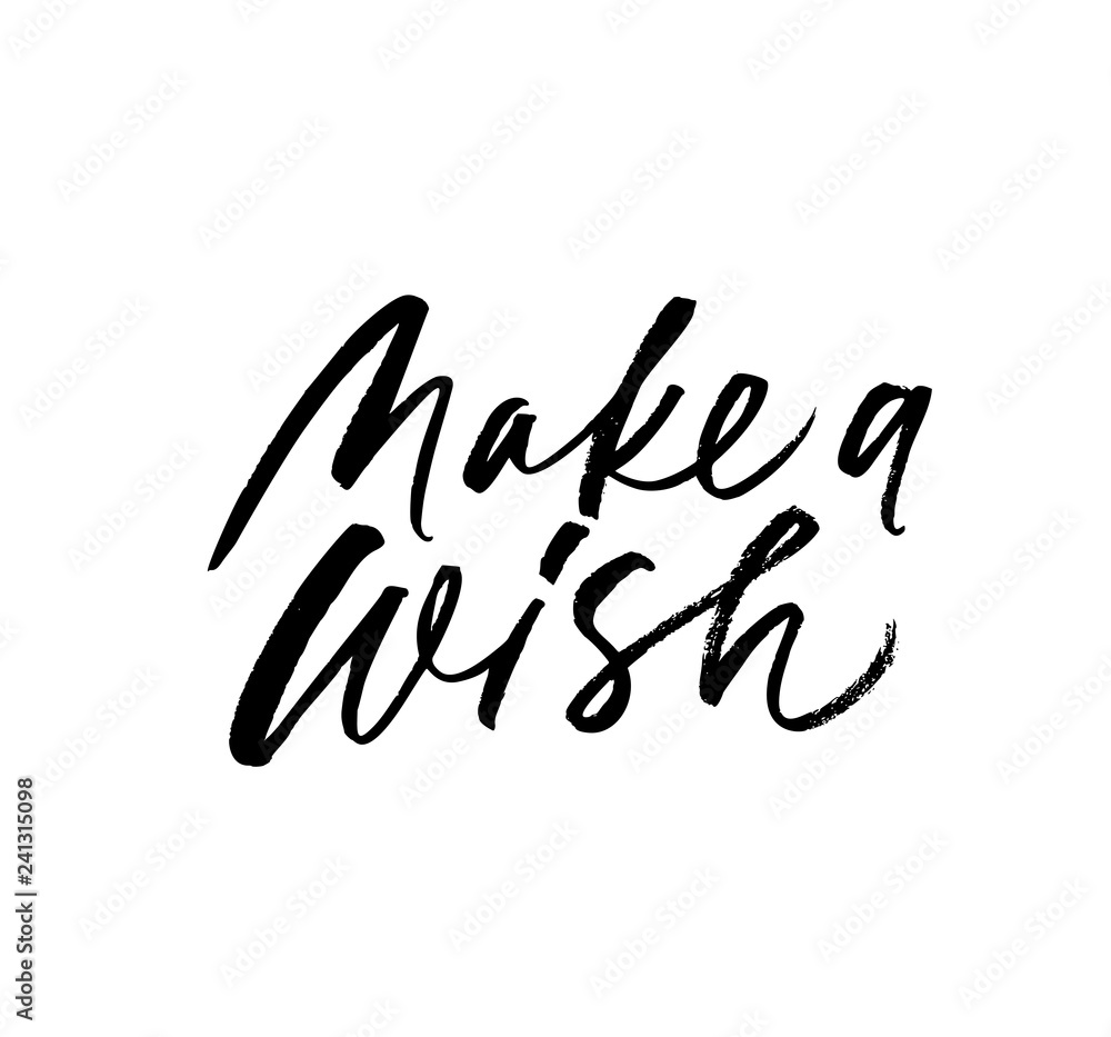 Make a wish phrase. Hand drawn brush style modern calligraphy. Vector ink illustration. Make a wish phrase. Hand drawn brush style modern calligraphy. Vector ink illustration.