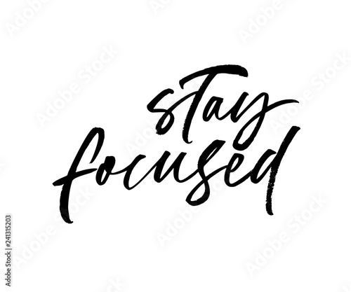 Stay focudes phrase. Vector hand drawn brush style modern calligraphy.