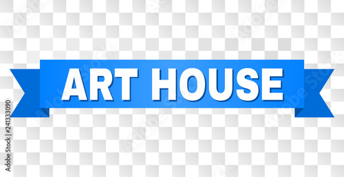 ART HOUSE text on a ribbon. Designed with white caption and blue tape. Vector banner with ART HOUSE tag on a transparent background.