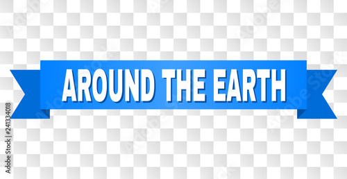 AROUND THE EARTH text on a ribbon. Designed with white caption and blue stripe. Vector banner with AROUND THE EARTH tag on a transparent background.