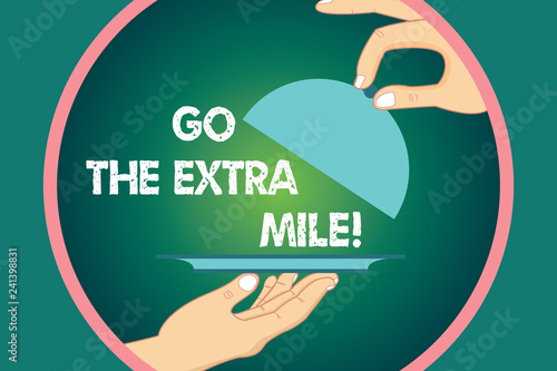 Word writing text Go The Extra Mile. Business concept for Give an additional do more than is expected from you Hu analysis Hands Serving Tray Platter and Lifting the Lid inside Color Circle