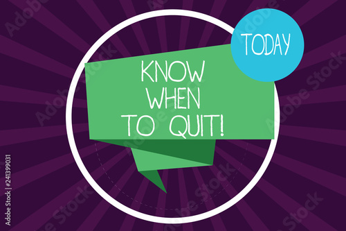Writing note showing Know When To Quit. Business photo showcasing Be aware of the right moment to give up Retirement Folded 3D Ribbon Strip inside Circle Loop on Halftone Sunburst photo