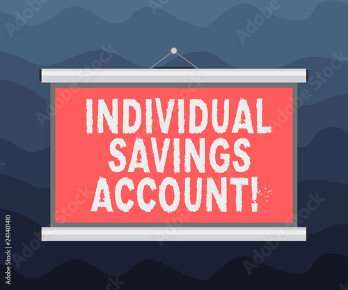 Writing note showing Individual Savings Account. Business photo showcasing Savings account offered in the United Kingdom Portable Wall Projection Screen for Conference Presentation